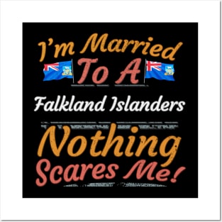 I'm Married To A Falkland Islanders Nothing Scares Me - Gift for Falkland Islanders From Falkland Islands Americas,South America, Posters and Art